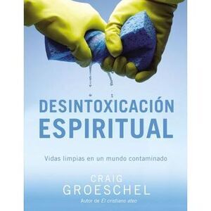 El Desintoxicaci��n espiritual: Vidas limpias en un mundo contamin